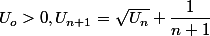 U_o > 0, U_{n+1} = \sqrt{U_n} + \dfrac{1}{n+1}